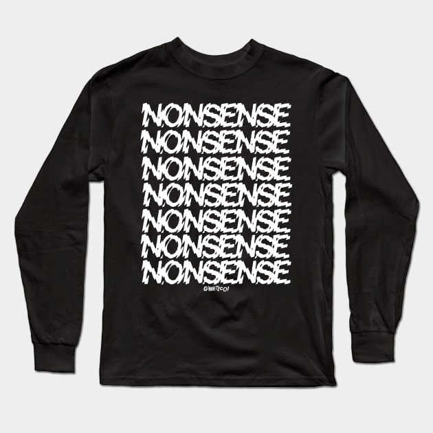 NONSENSE Long Sleeve T-Shirt by GiMETZCO!